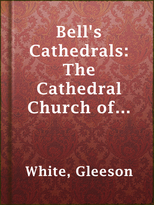 Title details for Bell's Cathedrals: The Cathedral Church of Salisbury by Gleeson White - Available
